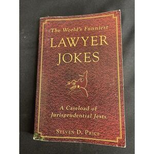The Worlds Funniest Lawyer Jokes A Caseload of Jurisprudential Jests StevenPrice